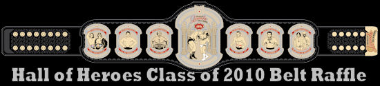 Hall of Heroes Class of 2010 Belt Raffle!